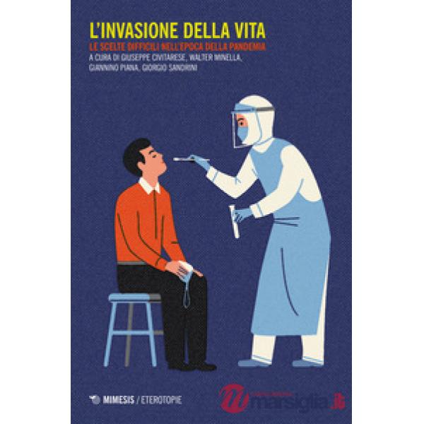 Invasione della vita. Le scelte difficili nell'epoca della pandemia (L')