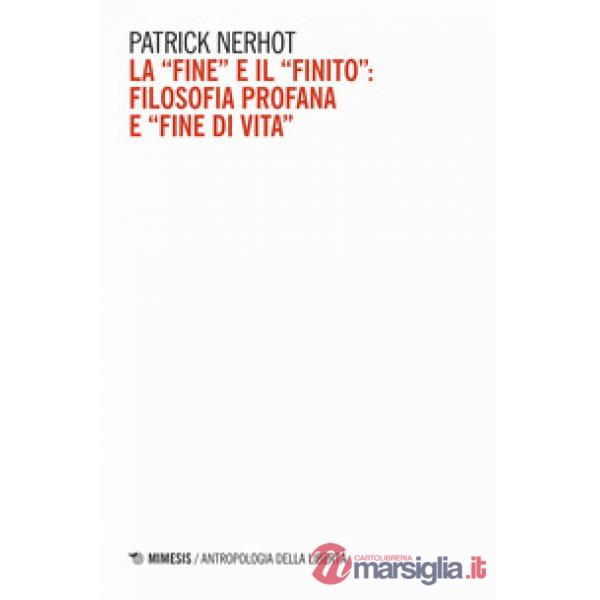 «fine» e il «finito»: filosofia profana e «fine di vita» (La)