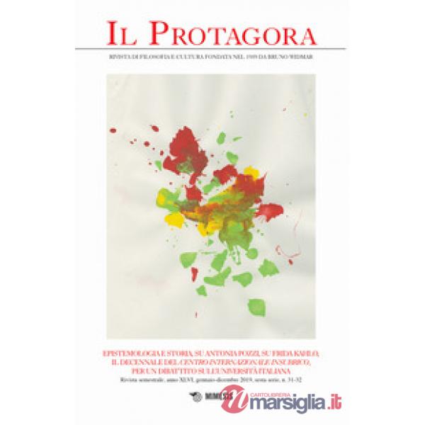 Protagora (Il). Vol. 31-32: Epistemologia e storia, su Antonia Pozzi, su Frida Kahlo, il decennale del Centro internazionale ins