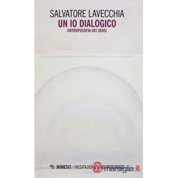 Io dialogico. Antroposofia dei sensi (Un)