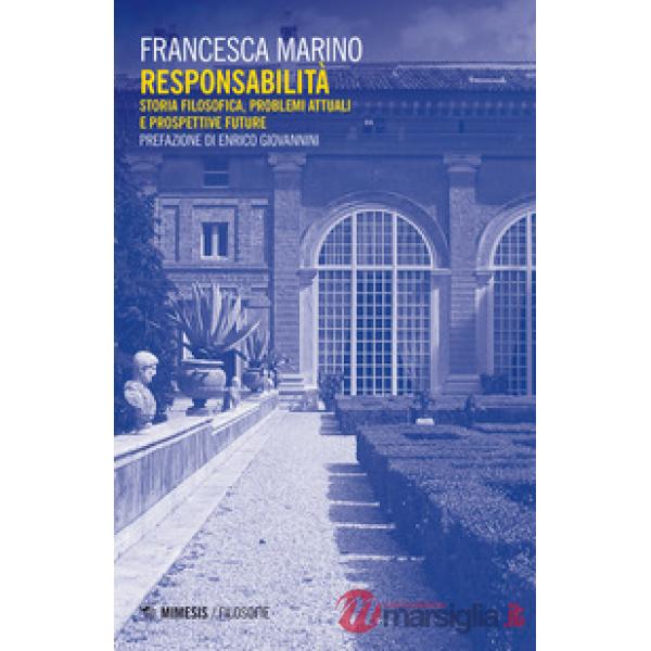 Responsabilità. Storia filosofica, problemi attuali e prospettive future