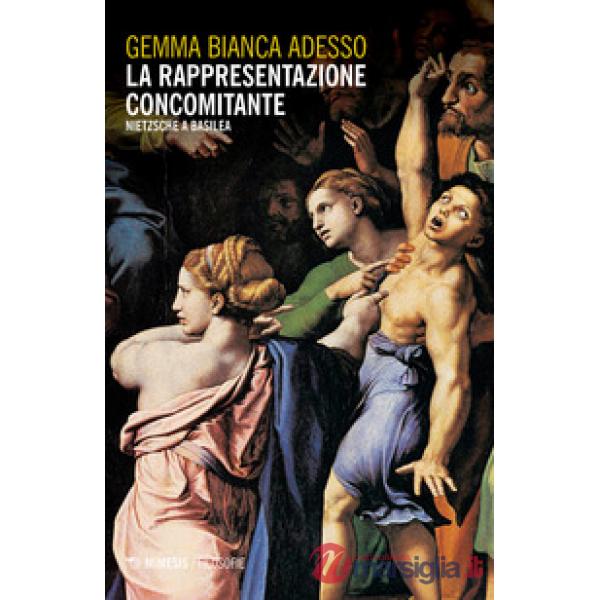 Rappresentazione concomitante. Nietzsche a Basilea (La)