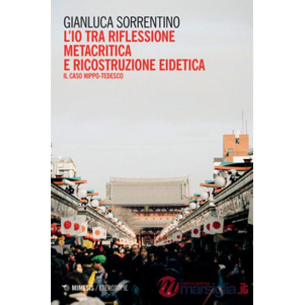 Io tra riflessione metacritica e ricostruzione eidetica. Il caso nippo-tedesco (L')