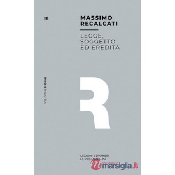 Legge, soggetto ed eredità. Lezioni veronesi di psicoanalisi