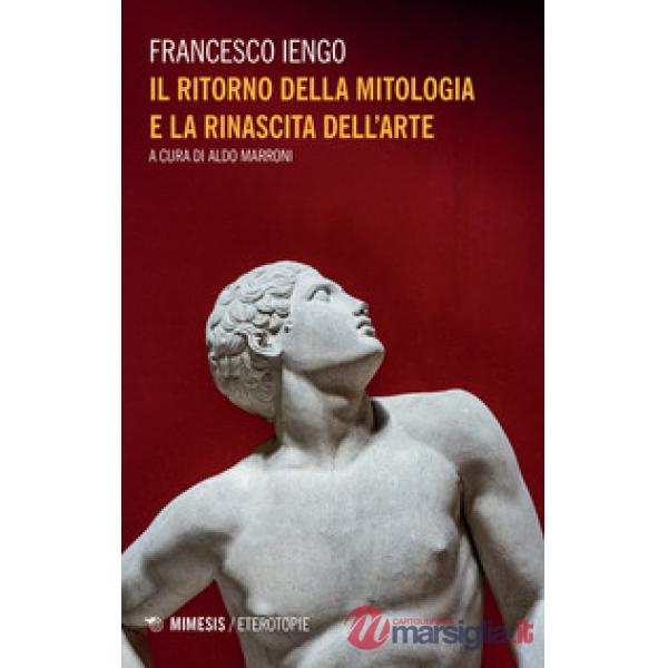 Ritorno della mitologia e la rinascita dell'arte (Il)