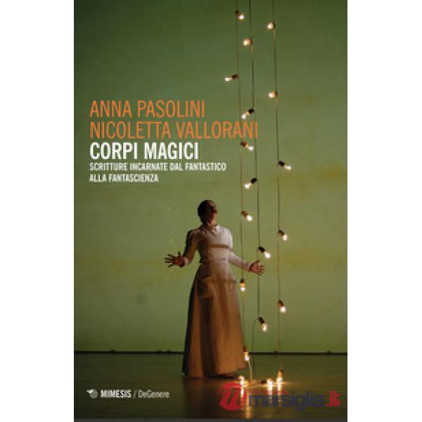 Corpi magici. Scritture incarnate dal fantastico alla fantascienza