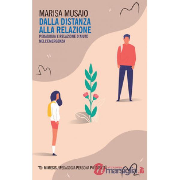 Dalla distanza alla relazione. Pedagogia e relazione d'aiuto nell'emergenza