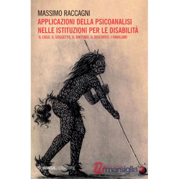 Applicazione della psicoanalisi nelle istituzioni per le disabilità. Il caso, il soggetto, il sintomo, il discorso, i familiari