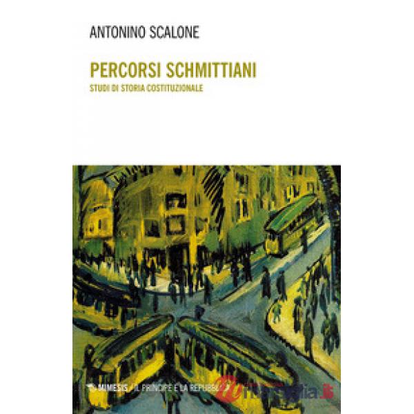 Percorsi Schmittiani. Studi di storia costituzionale