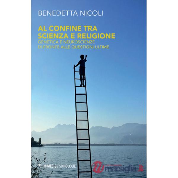 Al confine tra scienza e religione. Genetica e neuroscienze di fronte alle questioni ultime