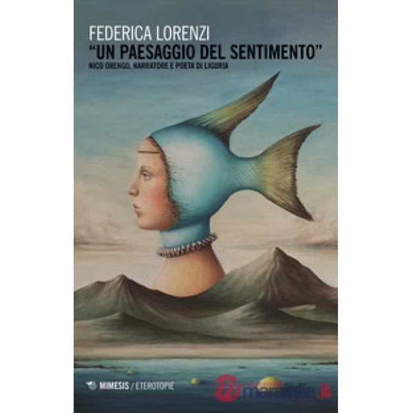 Paesaggio del sentimento». Nico Orengo, narratore e poeta di Liguria («Un)