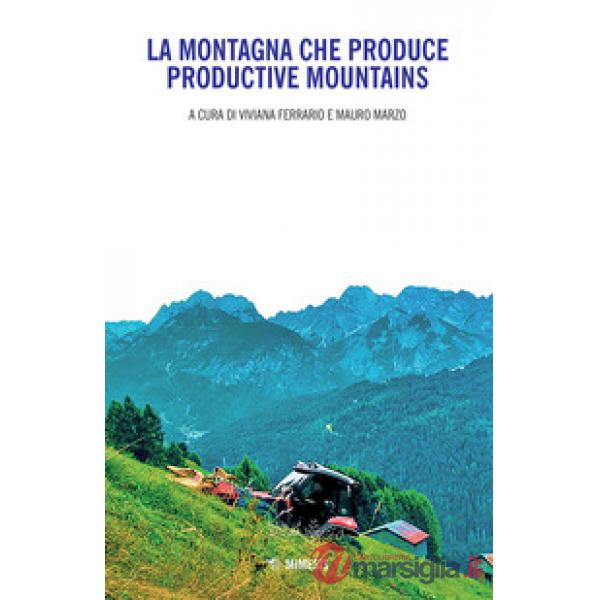 Montagna che produce-Productive mountains. Ediz. bilingue (La)