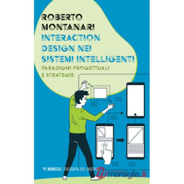 Interaction design nei sistemi intelligenti. Paradigmi progettuali e strategie
