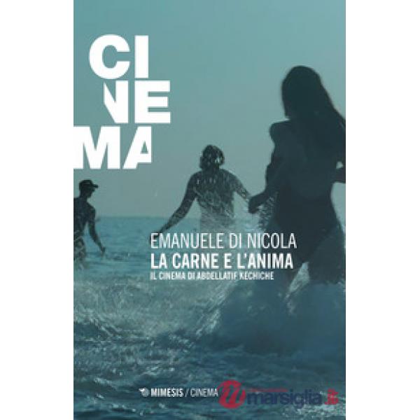 Carne e l'anima. Il cinema di Abdellatif Kechiche (La)