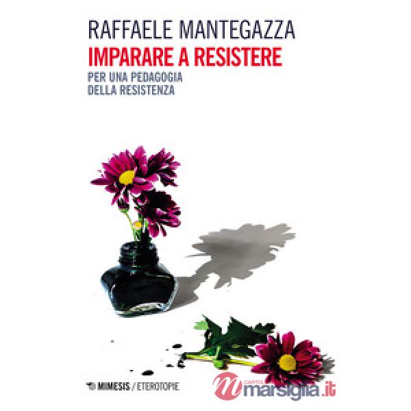 Imparare a resistere. Per una pedagogia della resistenza