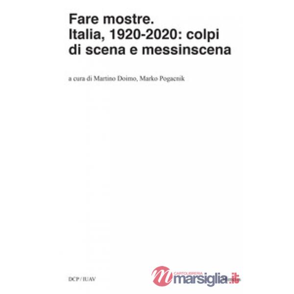 Fare mostre. Italia, 1920-2020: colpi di scena e messinscena