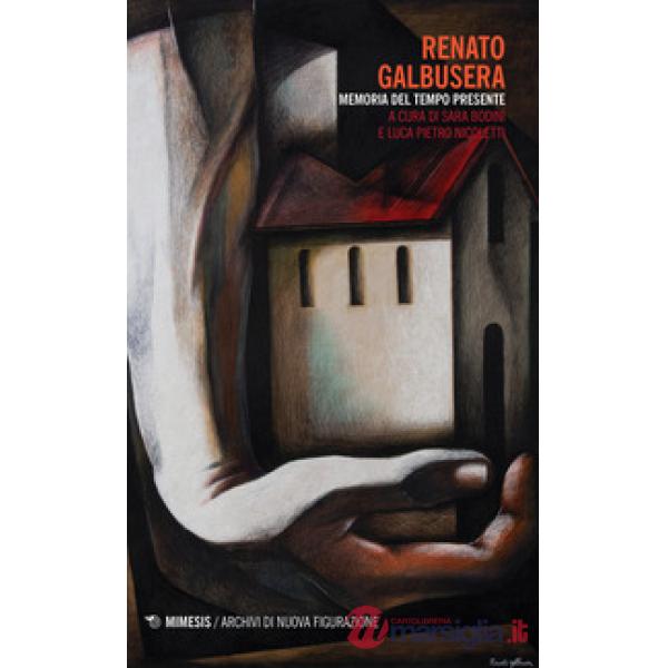 Renato Galbusera. Memoria del tempo presente