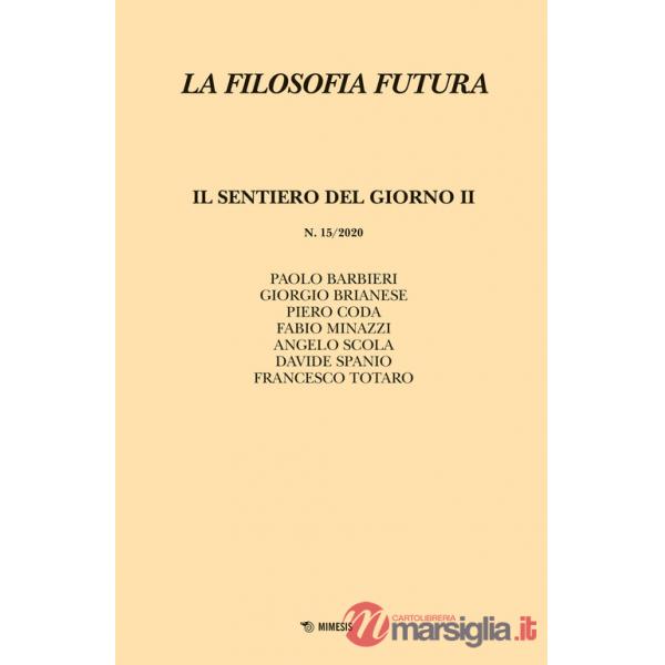 Filosofia futura (2020) (La). Vol. 15: Il sentiero del giorno II
