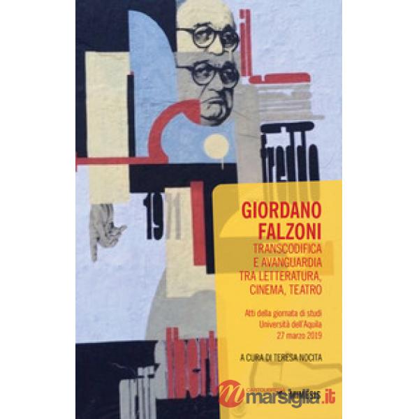 Giordano Falzoni. Transcodifica e avanguardia tra letteratura, cinema, teatro. Atti della Giornata di studi (Università dell'Aqu