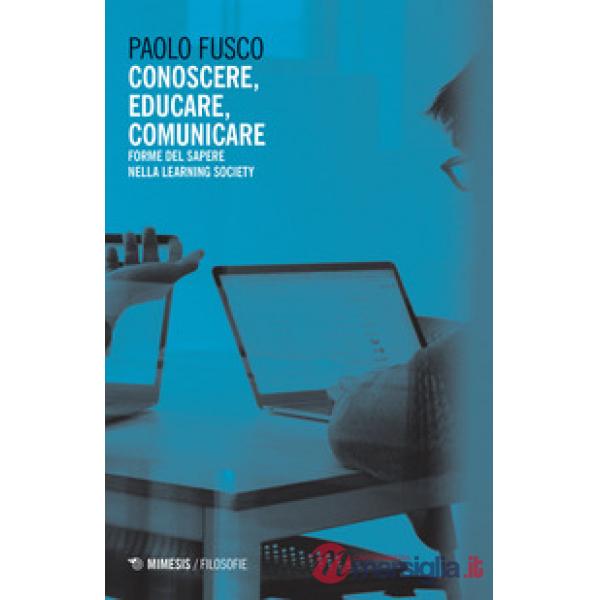 Conoscere, educare, comunicare. Forme del sapere nella learning society