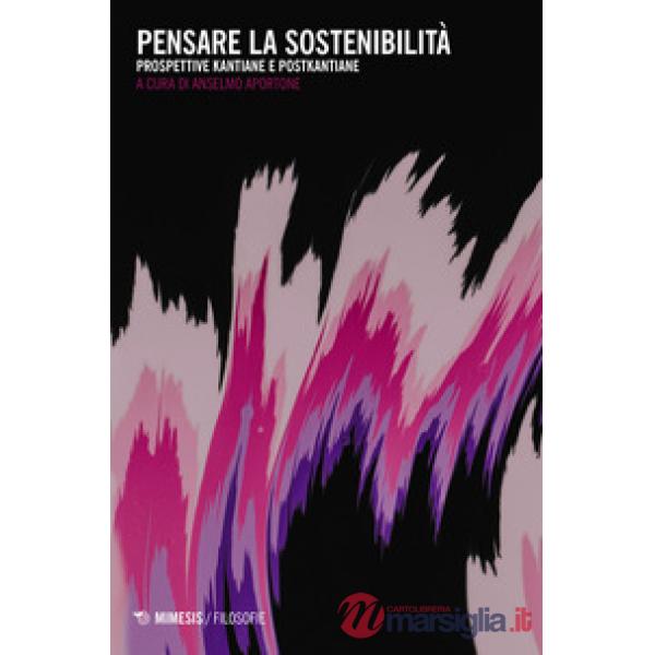 Pensare la sostenibilità. Prospettive kantiane e postkantiane