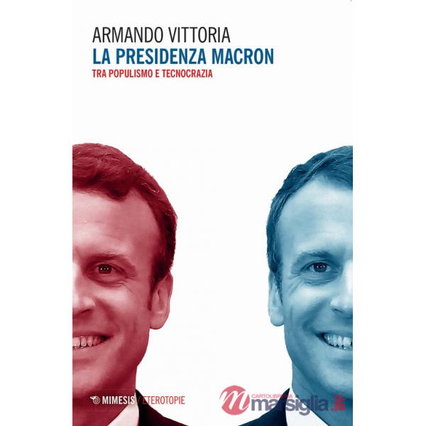 Presidenza Macron. Tra populismo e tecnocrazia (La)