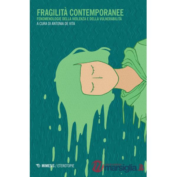 Fragilità contemporanee. Fenomenologie della violenza e della vulnerabilità