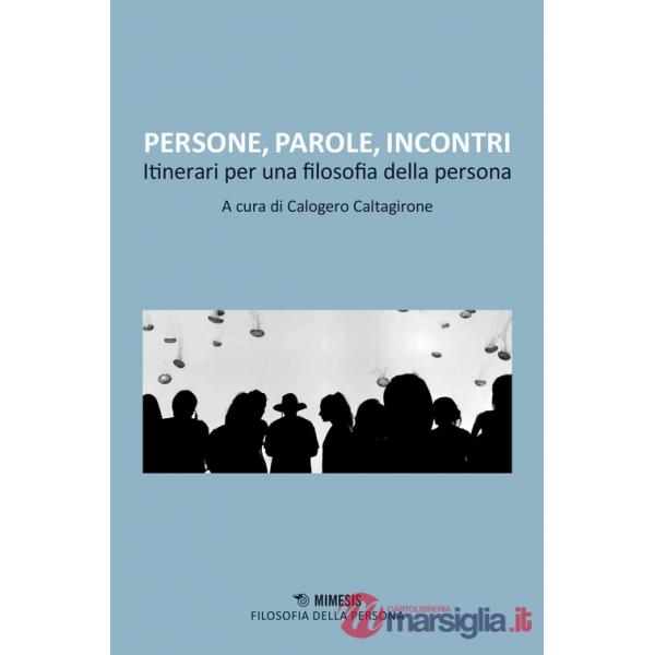 Persone, parole, incontri. Itinerari per una filosofia della persona