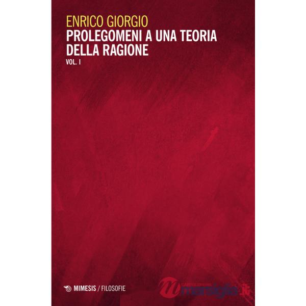 Prolegomeni a una teoria della ragione. Vol. 1