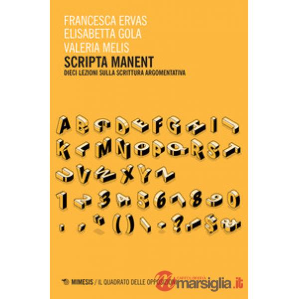 Scripta manent. Dieci lezioni sulla scrittura argomentativa