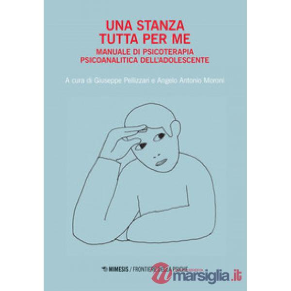 Stanza tutta per me. Manuale di psicoterapia psicoanalitica dell'adolescente (Una)