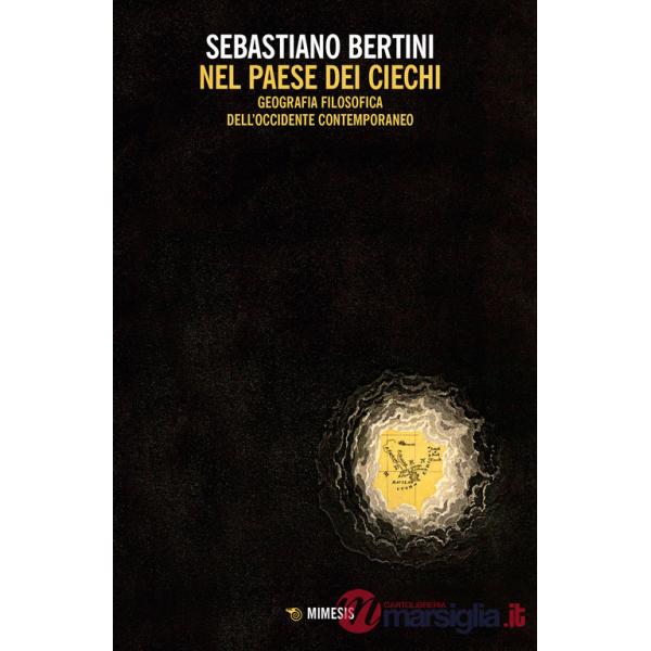 Nel paese dei ciechi. Geografia filosofica dell'occidente contemporaneo