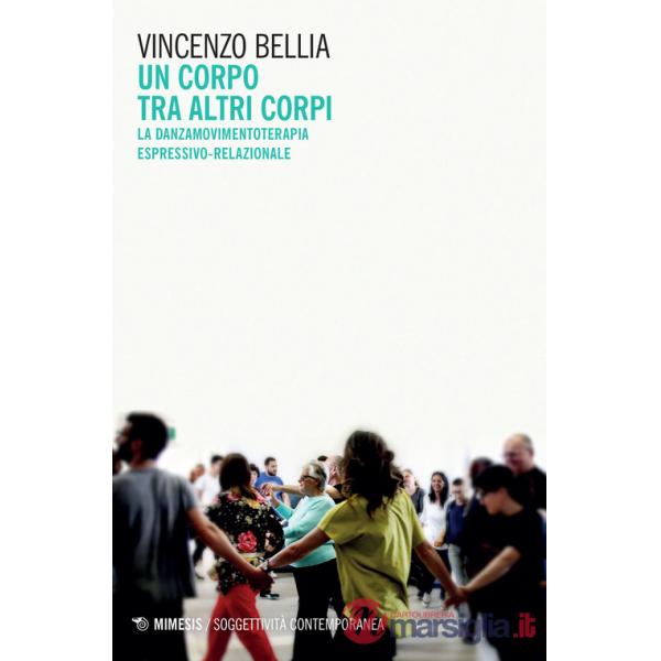 Corpo tra altri corpi. La danzamovimentoterapia espressivo-relazionale (Un)