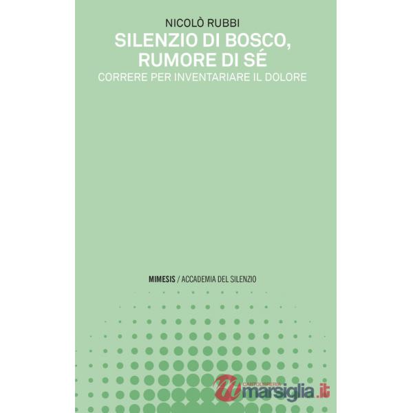 Silenzio di bosco, rumore di sé. Correre per inventariare il dolore