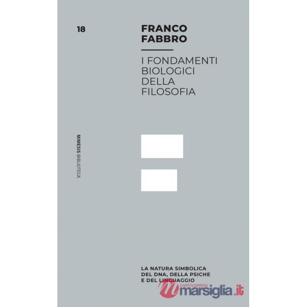 Fondamenti biologici della filosofia. La natura simbolica del DNA, della psiche e del linguaggio (I)