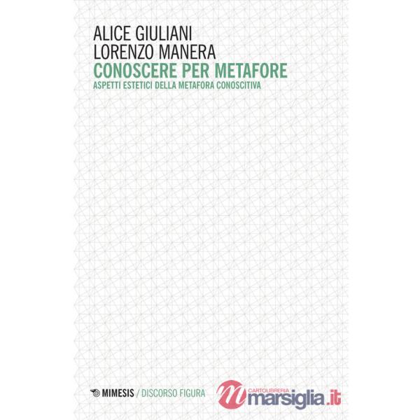 Conoscere per metafore. Aspetti estetici della metafora conoscitiva