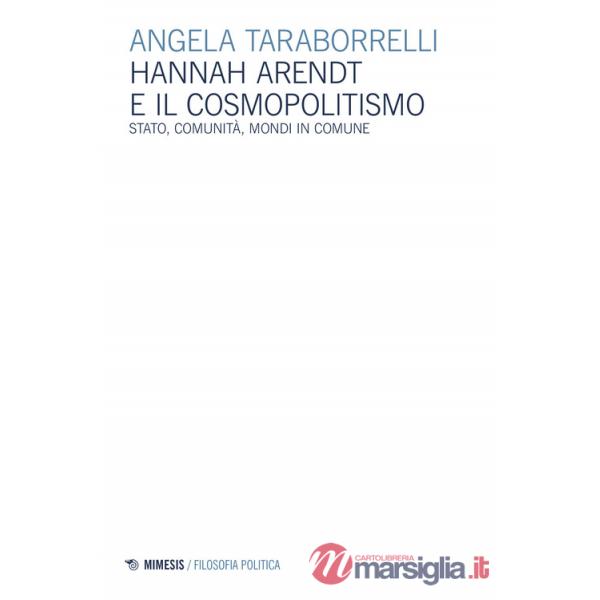 Hannah Arendt e il cosmopolitismo. Stato, comunità, mondi in comune