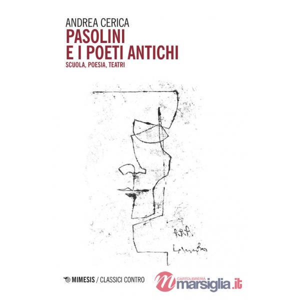 Pasolini e i poeti antichi. Scuola, poesia, teatri
