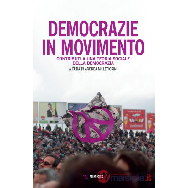 Democrazie in movimento. Contributi per una teoria sociologica della democrazia