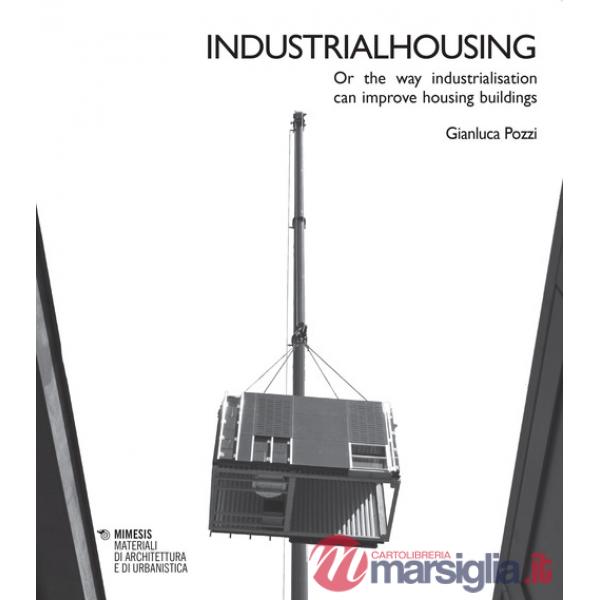 Industrialhousing. Or the way industrialisation can improve housing buildings