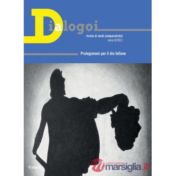 Dialogoi. Rivista di studi comparatistici. Vol. 8: Prolegomeni per il dio fellone