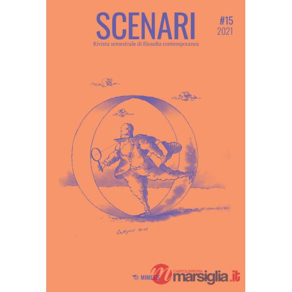 Scenari. Rivista semestrale di filosofia contemporanea & nuovi media (2021). Vol. 15