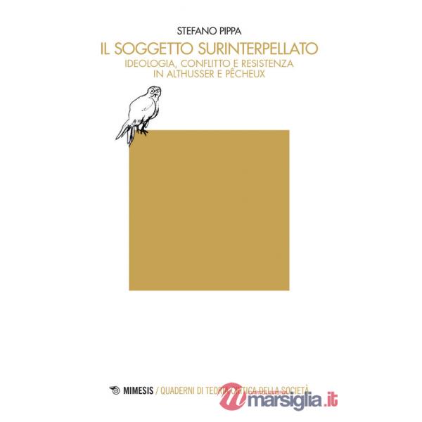 Soggetto surinterpellato. Ideologia, conflitto e resistenza in Althusser e Pêcheux (Il)