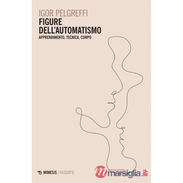 Figure dell'automatismo. Apprendimento, tecnica, corpo