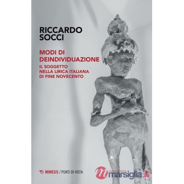 Modi di deindividuazione. Il soggetto nella lirica italiana di fine Novecento