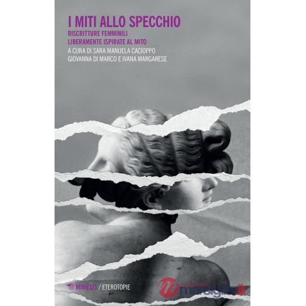 Miti allo specchio. Riscritture femminili liberamente ispirate al mito (I)