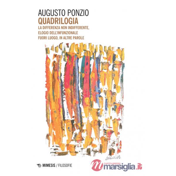 Quadrilogia. La differenza non indifferente-Elogio dell'infunzionale-Fuori luogo-In altre parole