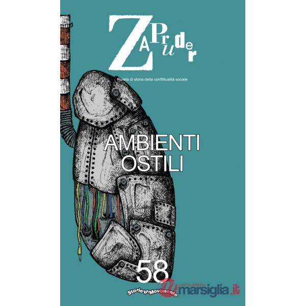 Zapruder. Rivista di storia della conflittualità sociale. Vol. 58: Ambienti ostili
