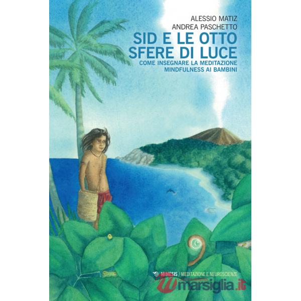 Sid e le otto sfere di luce. Come insegnare la meditazione mindfulness ai bambini