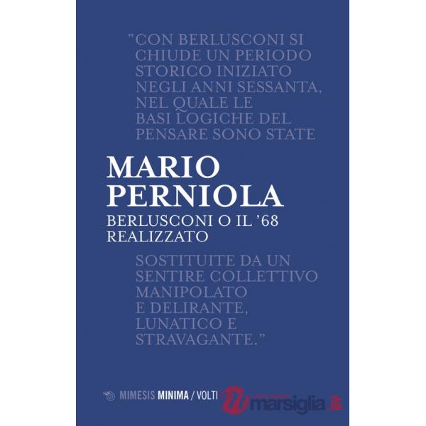 Berlusconi o il '68 realizzato. Nuova ediz.